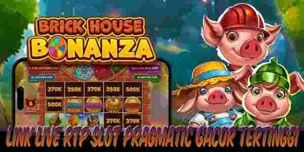 Bocoran Link RTP Slot Pragmatic Gacor Tertinggi Hari Ini Brick House Bonanza