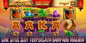 Link Situs Judi Slot Terpercaya Gacor Gampang Maxwin Fire Rooster